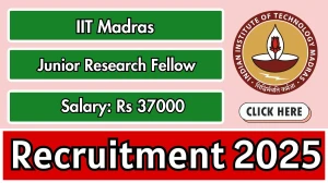 IIT Madras Junior Research Fellow Recruitment 2025 - Apply Online for 01 Posts by Oct 5