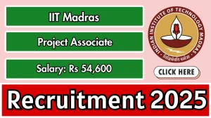 IIT Madras Project Associate Recruitment 2025 - Apply Online by Oct 05
