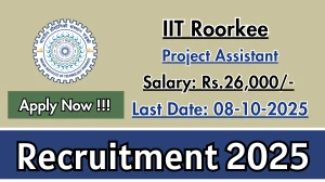 IIT Roorkee Project Assistant Recruitment 2025 - Apply Offline by Sep 28