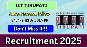 IIT Tirupati Junior Research Fellow Recruitment 2025 - Apply Online for 01 Posts by Oct 7