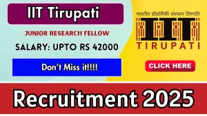 IIT Tirupati Junior Research Fellow Recruitment 2025 - Apply Online for 01 Posts by Sep 30