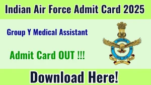 Indian Air Force Group Y Medical Assistant Admit Card 2025 OUT Download Hall Ticket at indianairforce.nic.in Indian Air Force Group Y Medical Assistant Admit Card 2025 OUT Download Hall Ticket at indianairforce.nic.in
