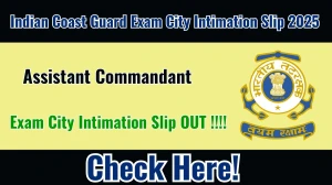 Indian Coast Guard Assistant Commandant Exam City Intimation Slip 2025 OUT Download Link indiancoastguard.gov.in Indian Coast Guard Assistant Commandant Exam City Intimation Slip 2025 OUT Download Link indiancoastguard.gov.in