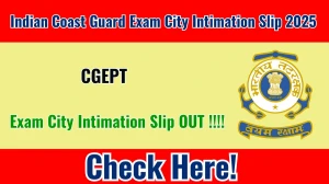 Indian Coast Guard CGEPT Exam City Intimation Slip 2025 OUT Download Link joinindiancoastguard.cdac.in Indian Coast Guard CGEPT Exam City Intimation Slip 2025 OUT Download Link joinindiancoastguard.cdac.in