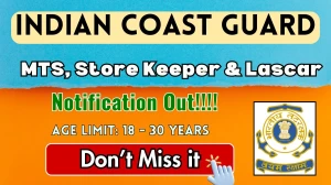 Indian Coast Guard Recruitment 2025 - Apply for MTS, Store Keeper & Lascar Posts for 10th, 12th, Graduate