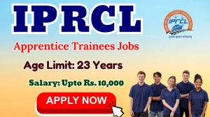 IPRCL Apprentice Trainees Recruitment 2025 - Apply Offline for 10 Posts by Oct 10 IPRCL Apprentice Trainees Recruitment 2025 - Apply Offline for 10 Posts by Oct 10