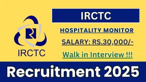 IRCTC Hospitality Monitor Recruitment 2025 – Walk in for 16 Posts