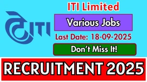 ITI Limited Recruitment 2025 - Apply Online for 7 General Manager, Executive, Company Secretary Posts by Sep 18