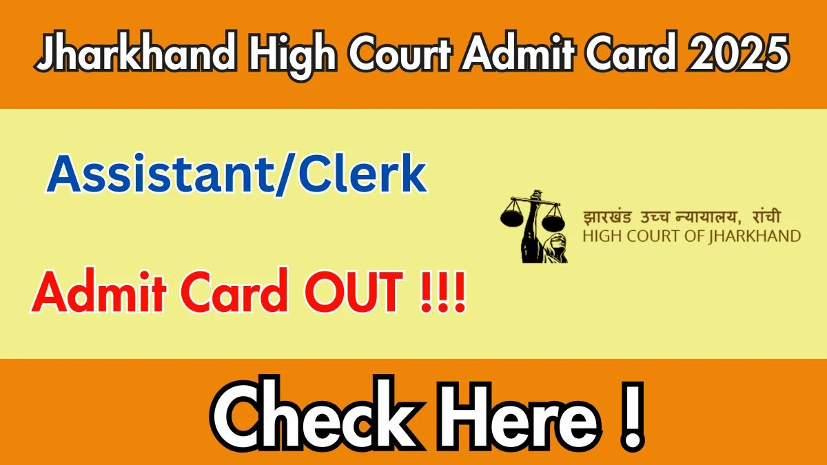 Jharkhand High Court Assistant/Clerk Admit Card 2025 OUT Download Link jharkhandhighcourt.nic.in Jharkhand High Court Assistant/Clerk Admit Card 2025 OUT Download Link jharkhandhighcourt.nic.in
