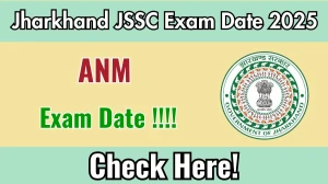 Jharkhand JSSC ANM 2025 Exam Date to Be Announced Soon Jharkhand JSSC ANM 2025 Exam Date to Be Announced Soon