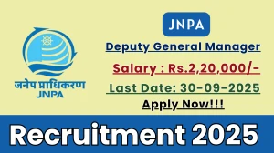 JNPA Deputy General Manager Recruitment 2025 - Apply Offline for 01 Posts by Sep 30