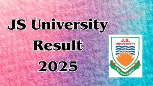 JS University Result 2025 Out at jsu.ac.in Direct Link to Download UG and PG Marksheet Result