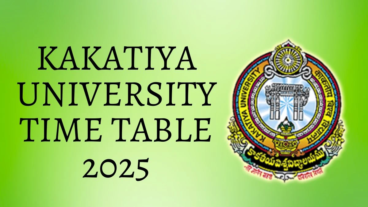 Kakatiya University Time Table 2025 Announced For 2nd, 3rd and 4th Semester @ kuexams.org Details Here