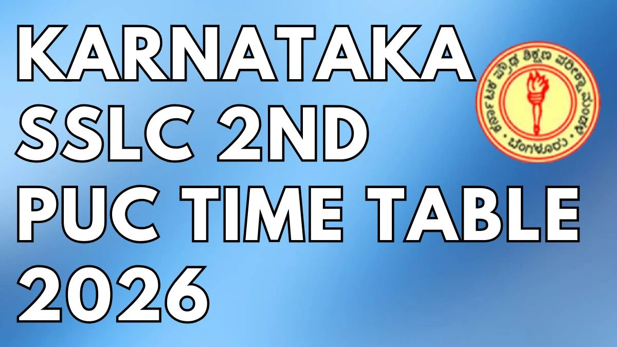 Karnataka SSLC, 2nd PUC Time Table 2026 Out kseab.karnataka.gov.in Check Time Table Here