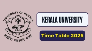 Kerala University Time Table 2025 Out for 1st, 3rd, 5th, 7th, 8th Sem @ keralauniversity.ac.in Details Here