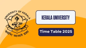 Kerala University Time Table 2025 Out @ keralauniversity.ac.in Details Here