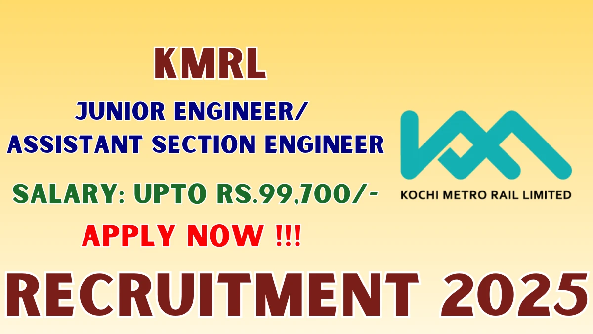 Kochi Metro Recruitment 2025 - Apply Online for 01 Junior Engineer/ Assistant Section Engineer Posts