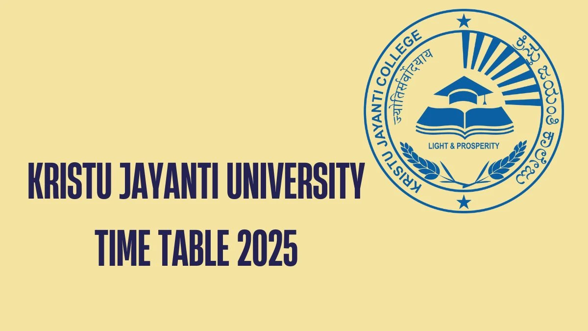 Kristu Jayanti University Time Table 2025 Announced for PG Course @ kristujayanti.edu.in Details Here