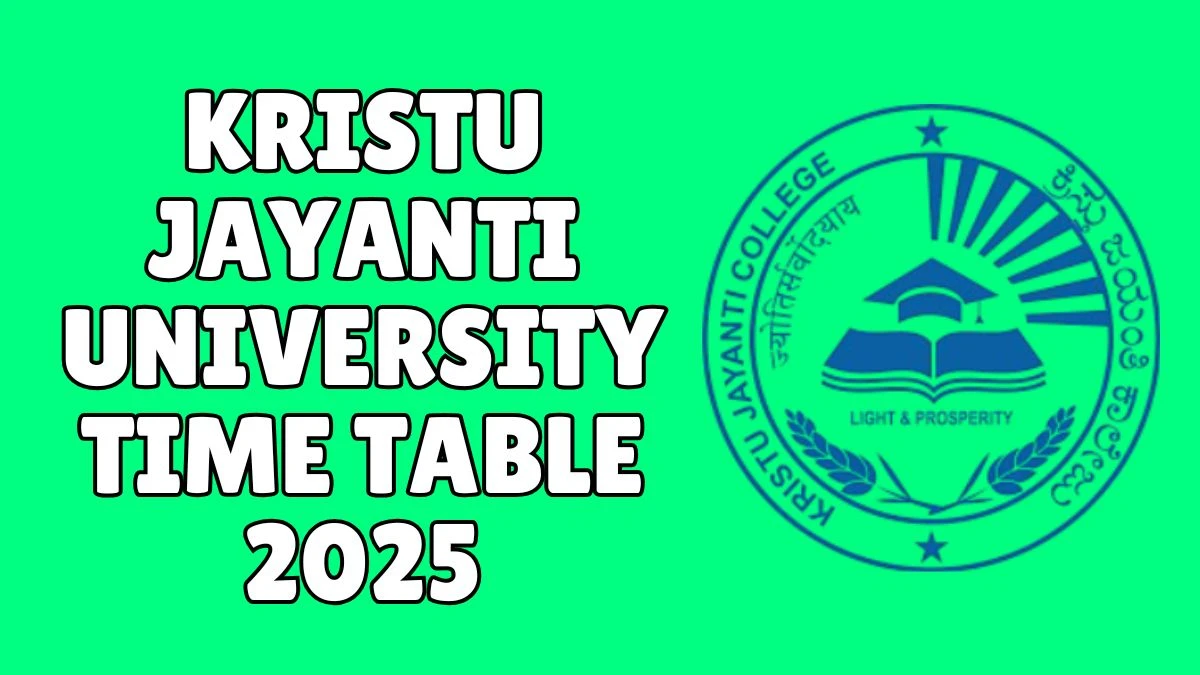 Kristu Jayanti University Time Table 2025 Announced @ kristujayanti.edu.in Details Here