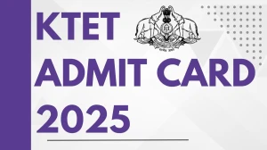 KTET Admit Card 2025 Out Download Online @ ktet.kerala.gov.in Check KTET Exam Date
