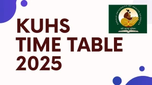 KUHS Time Table 2025 Announced For B.Sc and MBBS @ kuhs.ac.in Details Here