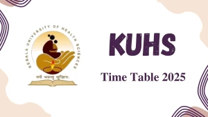 KUHS Time Table 2025 Announced @ kuhs.ac.in Details Here