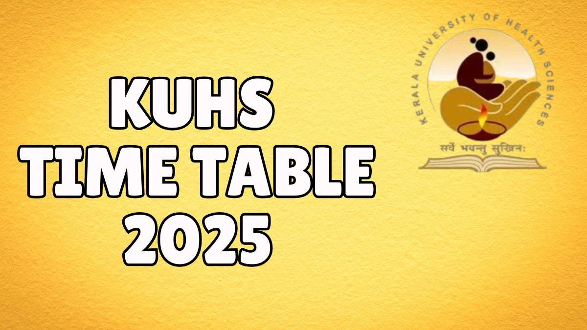 KUHS Time Table 2025 Announced @ kuhs.ac.in Details Here