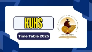 KUHS Time Table 2025 Out @ kuhs.ac.in Details Here KUHS Time Table 2025 Out @ kuhs.ac.in Details Here
