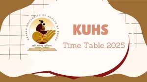 KUHS Time Table 2025 Out @ kuhs.ac.in Details Here