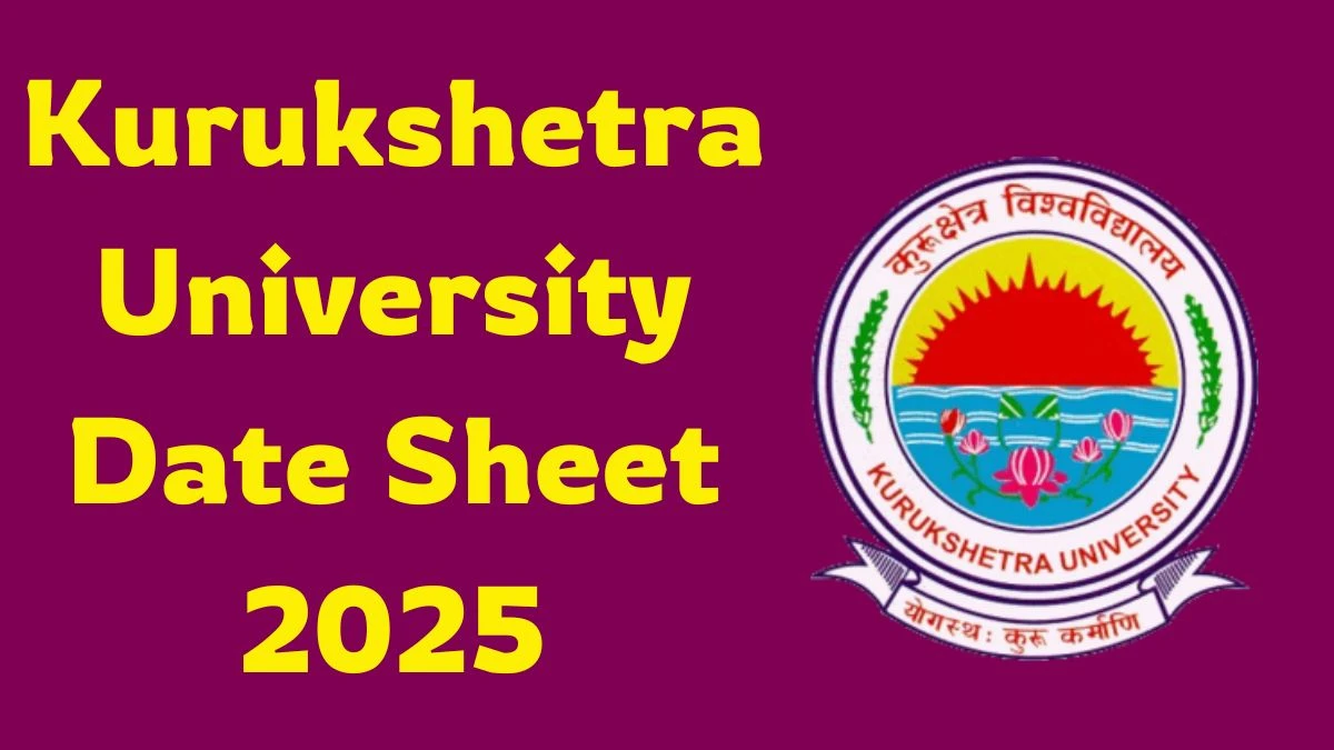Kurukshetra University Date Sheet 2025 Announced For B.Ed and M.Sc @ kuk.ac.in Details Here