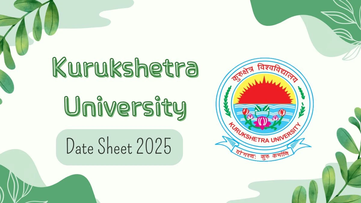 Kurukshetra University Date Sheet 2025 Out for 2nd, 3rd Sem @ kuk.ac.in Details Here