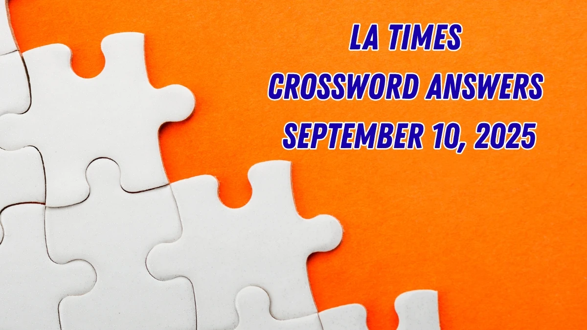 LA Times Crossword Answers 9/10/25