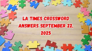 LA Times Crossword Answers 9/22/25