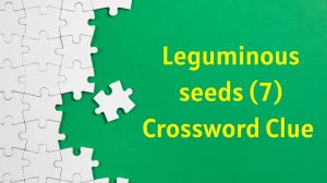 Leguminous seeds Crossword Clue Irish Daily Mail Quick 7 letters Answer