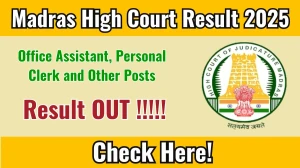 Madras High Court Office Assistant, Personal Clerk and Other Posts Result 2025 Out at mhc.tn.gov.in, Direct Link to Download Result PDF Here Madras High Court Office Assistant, Personal Clerk and Other Posts Result 2025 Out at mhc.tn.gov.in, Direct Link to Download Result PDF Here