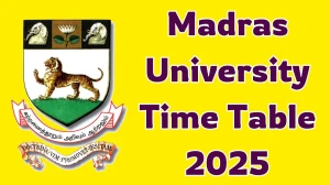 Madras University Time Table 2025 Announced For B.Ed @ ideunom.ac.in Details Here