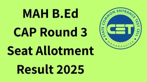 MAH B.Ed CAP Round 3 Seat Allotment Result 2025 Out Today at cetcell.mahacet.org Direct Link to Download Result