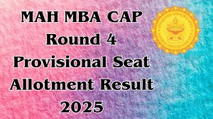MAH MBA CAP Round 4 Provisional Seat Allotment Result 2025 Out Today at mahacet.org.in Direct Link to Download Result