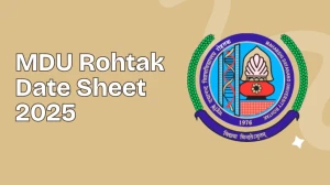 MDU Rohtak Date Sheet 2025 Announced @ mdu.ac.in Details Here