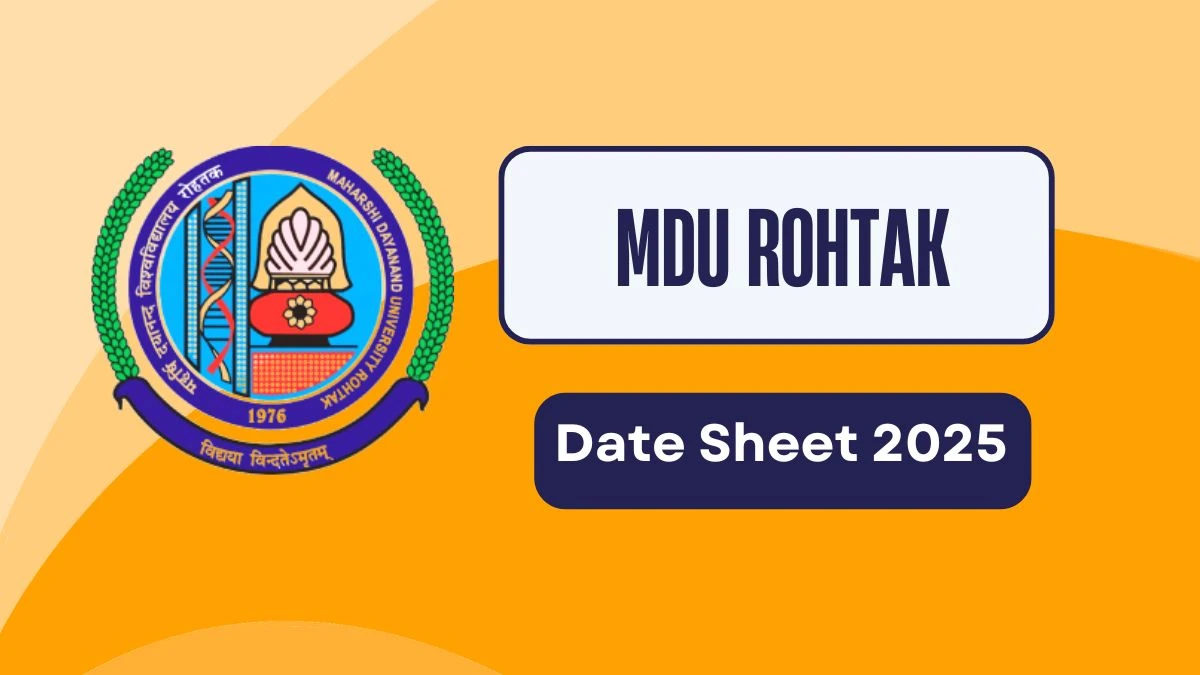 MDU Rohtak Date Sheet 2025 Out @ mdu.ac.in Details Here