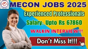 MECON Experienced Professionals Recruitment 2025 – Walk in for 47 Posts