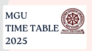 MGU Time Table 2025 Out for 3rd, 5th Sem @ mgu.ac.in Details Here