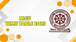 MGU Time Table 2025 OUT @ mgu.ac.in Details Here