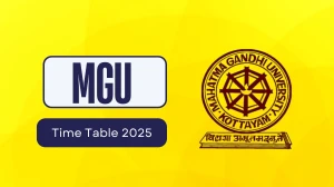 MGU Time Table 2025 Out @ mgu.ac.in Details Here MGU Time Table 2025 Out @ mgu.ac.in Details Here