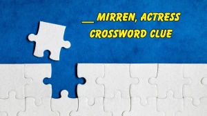 __ Mirren, actress Crossword Clue Irish Daily Mail Quick 5 letters Answer