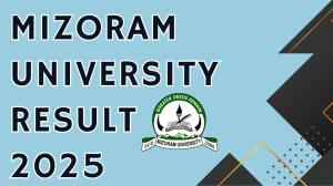 Mizoram University Result 2025 Released at mzu.edu.in Direct Link to Download 2nd and 4th Semester Result