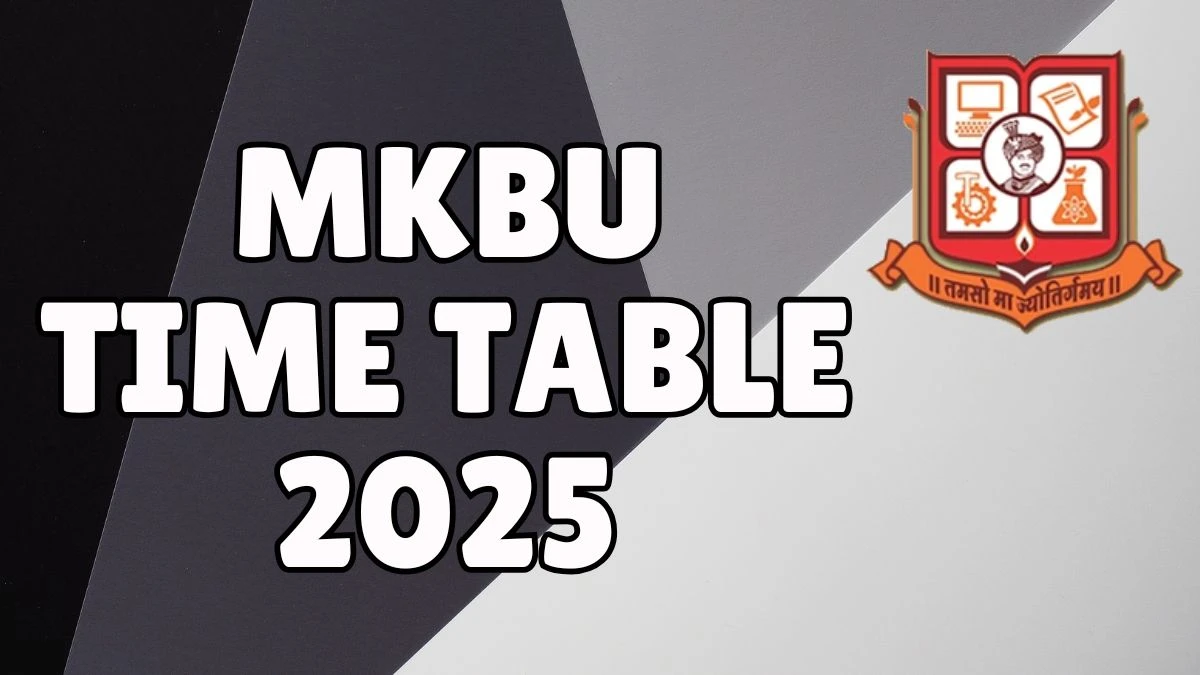 MKBU Time Table 2025 Announced For BDS and MDS @ mkbhavuni.edu.in Details Here