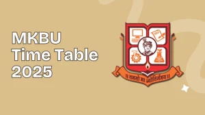 MKBU Time Table 2025 Announced @ mkbhavuni.edu.in Details Here MKBU Time Table 2025 Announced @ mkbhavuni.edu.in Details Here