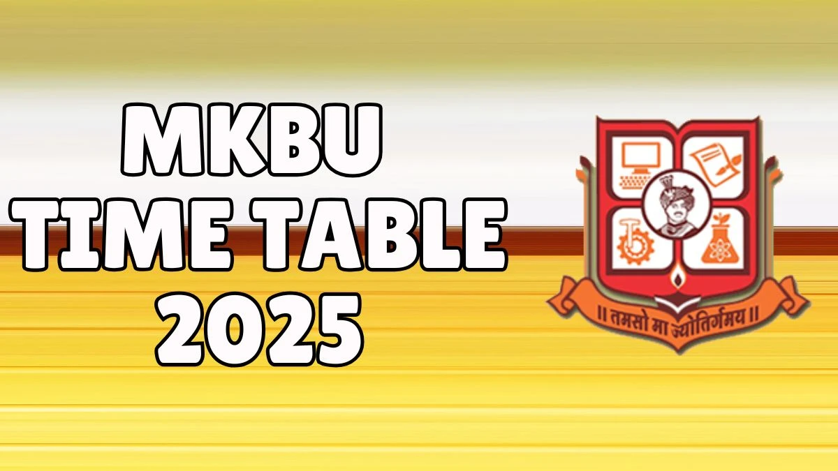 MKBU Time Table 2025 Out for 1st, 2nd, 3rd, 5th Sem @ mkbhavuni.edu.in Details Here