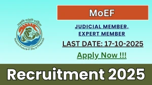 MoEF Recruitment 2025 - Apply Online for 10 Judicial Member, Expert Member Posts by Oct 17